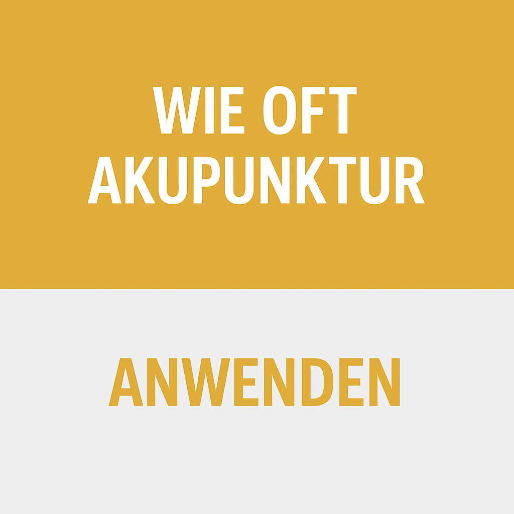 Wie oft Akupunktur anwenden